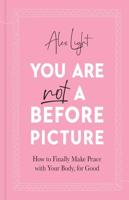 You Are Not a Before Picture