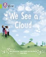 We See A Cloud