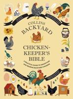 Collins Backyard Chicken-Keeper's Bible
