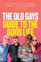 The Old Gays' Guide to the Good Life