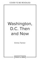 Washington, D.C. Then and Now