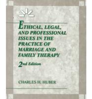 Ethical, Legal, and Professional Issues in the Practice of Marriage and Family Therapy