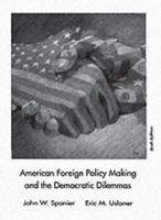 American Foreign Policy Making and the Democratic Dilemmas