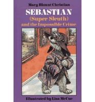 Sebastian (Super Sleuth) and the Impossible Crime