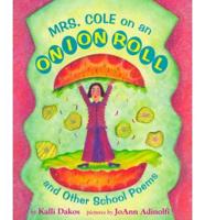 Mrs. Cole on an Onion Roll, and Other School Poems