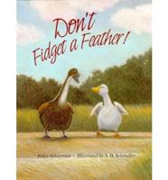 Don't Fidget a Feather!