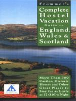 Frommer's Complete Hostel Vacation Guide to England, Wales & Scotland