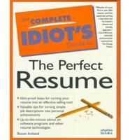 The Complete Idiot's Guide to the Perfect Resume