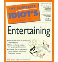 The Complete Idiot's Guide to Entertaining