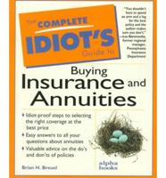 The Complete Idiot's Guide to Buying Insurance and Annuities