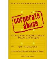 CORPORATE ABUSE: HOW LEAN AND MEAN ROBS PEOPLE AND PROFITS