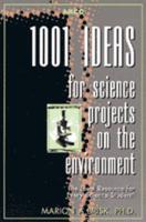 1001 Ideas for Science Projects on the Environment