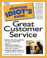The Complete Idiot's Guide to Great Customer Service