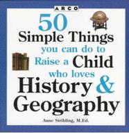 50 Simple Things You Can Do to Raise a Child Who Loves History & Geography