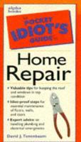 The Pocket Idiot's Guide to Home Repair