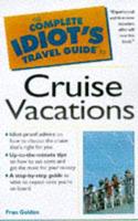 The Complete Idiot's Travel Guide to Cruise Vacations