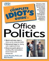 The Complete Idiot's Guide to Office Politics