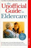 The Unofficial Guide to Eldercare