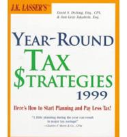 Year-Round Tax Strategies 1999 (J.K. Lasser's) IDG RTRN ONLY See Wiley ISBN 38806-8