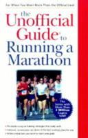The Unofficial Guide to Running a Marathon