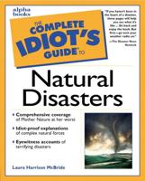 The Complete Idiot's Guide to Natural Disasters