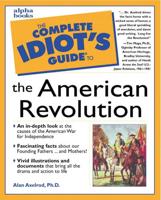 The Complete Idiot's Guide to the American Revolution