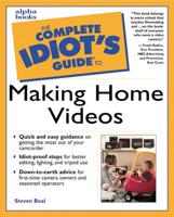 The Complete Idiot's Guide to Making Home Videos
