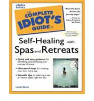 The Complete Idiot's Guide to Self-Healing With Spas and Retreats