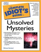 The Complete Idiot's Guide to Unsolved Mysteries