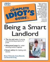 The Complete Idiot's Guide to Being a Smart Landlord