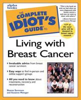 The Complete Idiot's Guide to Living With Breast Cancer