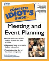 The Complete Idiot's Guide to Meeting and Event Planning