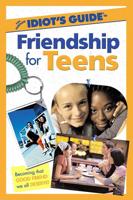 Complete Idiot's Guide¬ to Friendship for Teens