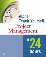Alpha Teach Yourself Project Management in 24 Hours