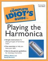 The Complete Idiot's Guide to Playing the Harmonica