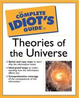 Complete Idiot's Guide to Theories of the Universe