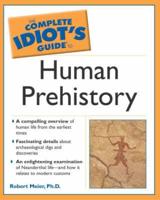 The Complete Idiot's Guide to Human Prehistory