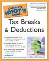 The Complete Idiot's Guide to Tax Breaks and Deductions