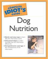 The Complete Idiot's Guide to Dog Health and Nutrition