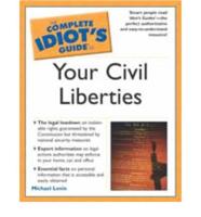 Complete Idiot's Guide to Your Civil Liberties