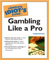 The Complete Idiot's Guide to Gambling Like a Pro