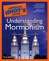 Complete Idiot's Guide to Understanding Mormonism