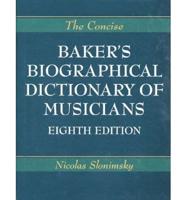 The Concise Edition of Baker's Biographical Dictionary of Musicians