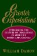 Greater Expectations Overcoming the Culture of Indulgence in America's Homes and Schools