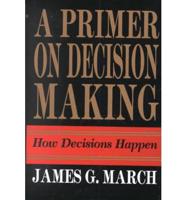 A Primer on Decision Making