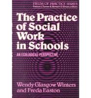 The Practice of Social Work in Schools