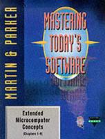 Mastering Today's Software. Extended Microcomputer Concepts (Chapters 1-9)
