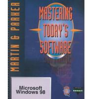 Mastering Today's Software. Microsoft Windows 98