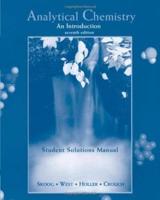 Student Solutions Manual for Skoog Et Al's Analytical Chemistry: An Introduction, 7th