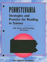 Holt Science and Technology: Life Science, Pennsylvania Strategies and Practice for Reading in Science